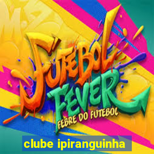 clube ipiranguinha